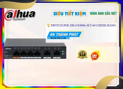 DH CS4006 4ET 60,DH-CS4006-4ET-60 Switch chia mạng,chức năng DH-CS4006-4ET-60,Giá giá sỉ DH-CS4006-4ET-60 Ip POE sắc nét ,Bán Sỉ DH-CS4006-4ET-60,cửa hàng bán DH-CS4006-4ET-60thông số ,DH-CS4006-4ET-60,DH-CS4006-4ET-60 Giá rẻ nhất,DH-CS4006-4ET-60 chiết khấu cao,Giá Bán DH-CS4006-4ET-60,DH-CS4006-4ET-60 Chiết khấu cao,DH-CS4006-4ET-60 Bán Giá Rẻ,DH-CS4006-4ET-60 Chất Lượng,bán DH-CS4006-4ET-60
