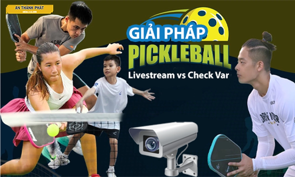 Giải Pháp Livestream Pickleball, Giải Pháp check var Pickleball, Camera Livestream Pickleball, Camera Check Var Pickleball, Bảng Điểm check var pickleball, phần mềm livetsream pickleball