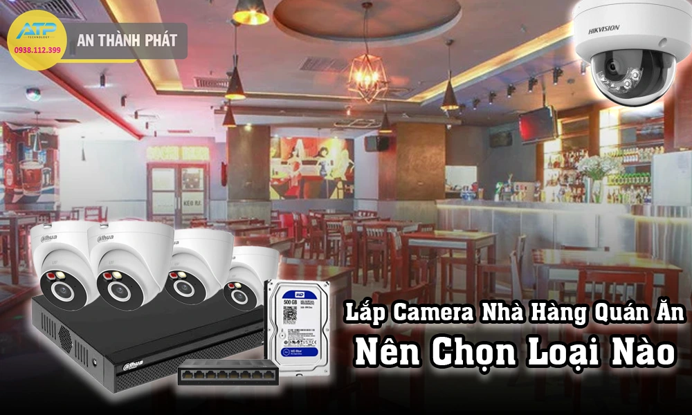 Chọn camera nhà hàng và quán ăn, Lắp camera nhà hàng quán ăn, Lắp đặt camera nhà hàng quán ăn, tư vấn lắp camera nhà hàng quán ăn, Lắp Bộ Camera Nhà Hàng Quán Ăn, lắp camera nhà hàng nên chọn loại nào, giá camera nhà hàng quán ăn, các vị trí nên lắp camera trong nhà hàng