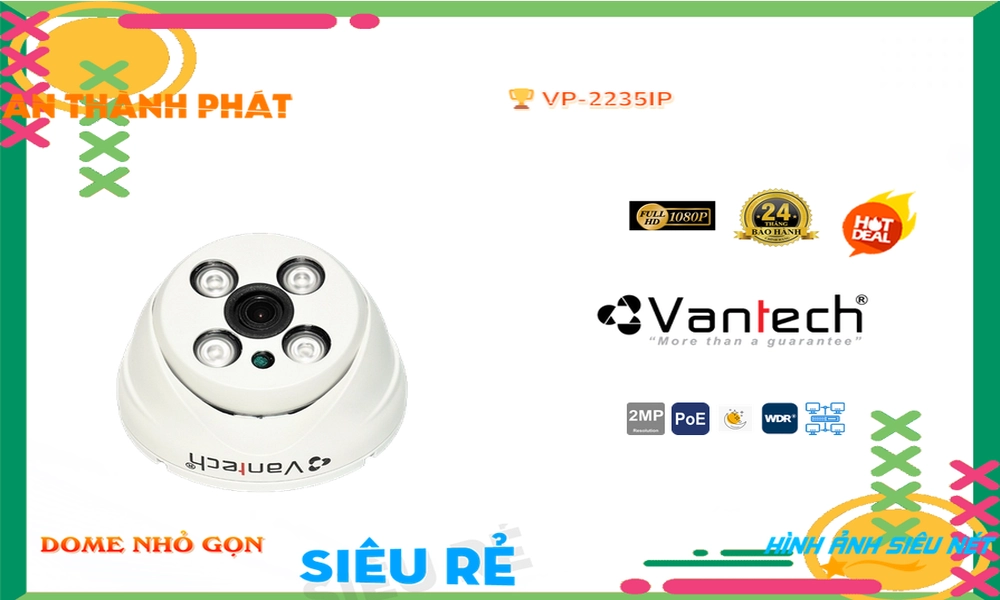 VP-2235IP Camera VanTech Công Nghệ Mới ✲,VP 2235IP,Giá Bán ,VP-2235IP 2.0 MP  Giá Khuyến Mãi,Điểm bán  Loại Camera an ninh VP-2235IP,thông số VP-2235IP,VP-2235IP sale mạnh,VP-2235IP bán rẻ,VP-2235IP Chính hãng,Bán rẻ VP-2235IP,tuổi thọ VP-2235IP,Giá  Ip POE sắc nét VP-2235IP,Nhà Phân Phối VP-2235IP,VP-2235IP bán chạy nhất